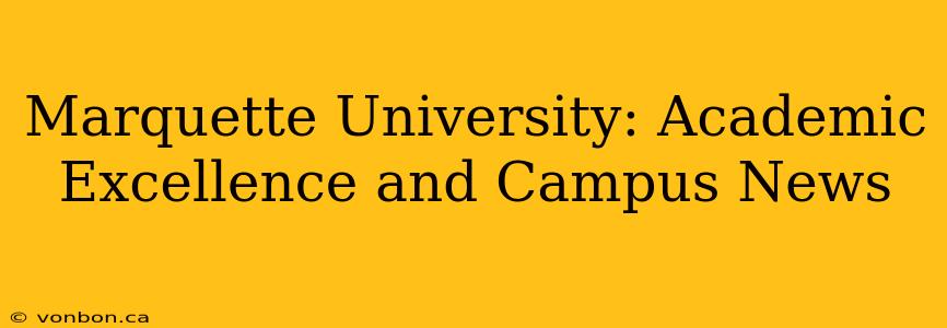 Marquette University: Academic Excellence and Campus News