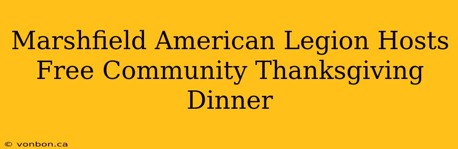 Marshfield American Legion Hosts Free Community Thanksgiving Dinner