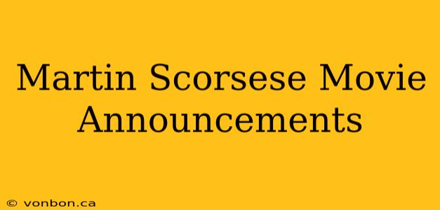 Martin Scorsese Movie Announcements