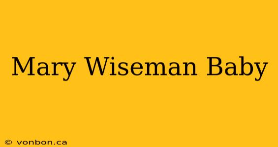 Mary Wiseman Baby