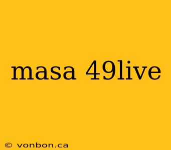 masa 49live