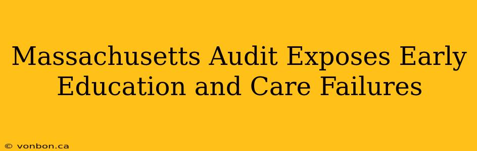 Massachusetts Audit Exposes Early Education and Care Failures