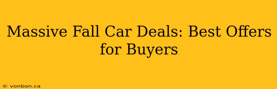 Massive Fall Car Deals: Best Offers for Buyers