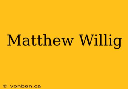 Matthew Willig