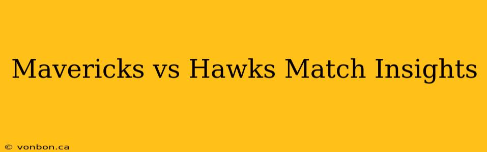 Mavericks vs Hawks Match Insights