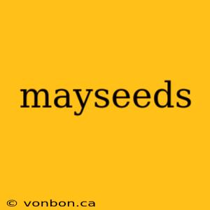 mayseeds