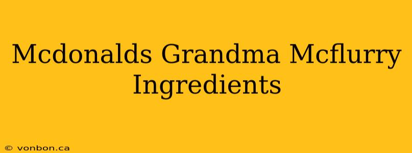 Mcdonalds Grandma Mcflurry Ingredients