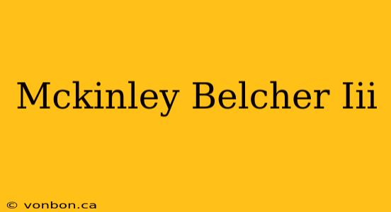 Mckinley Belcher Iii