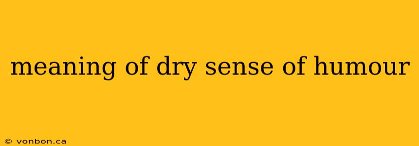 meaning of dry sense of humour