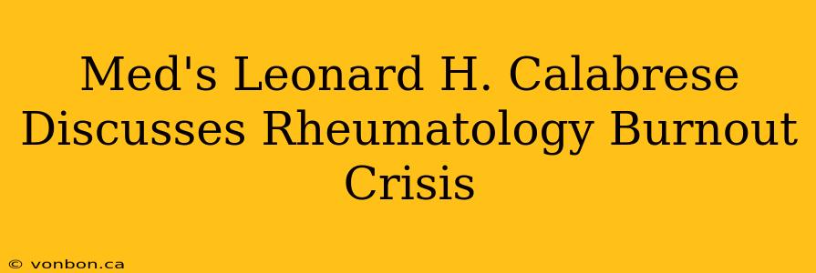 Med's Leonard H. Calabrese Discusses Rheumatology Burnout Crisis