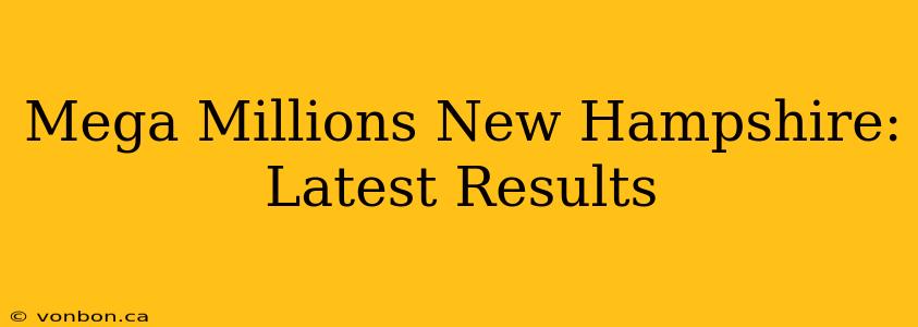 Mega Millions New Hampshire: Latest Results