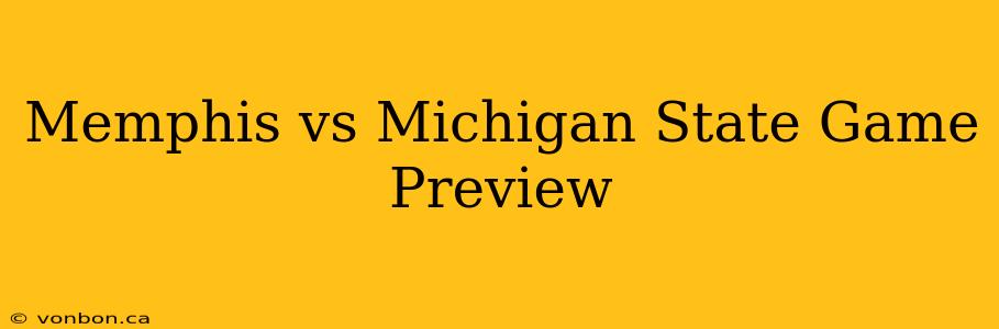 Memphis vs Michigan State Game Preview