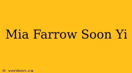 Mia Farrow Soon Yi