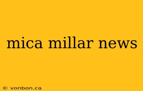 mica millar news