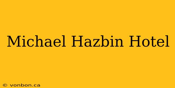 Michael Hazbin Hotel