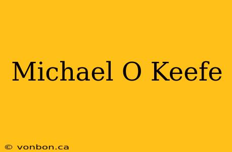 Michael O Keefe