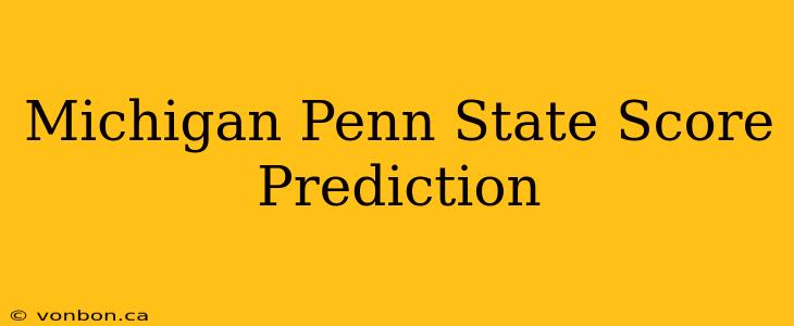 Michigan Penn State Score Prediction