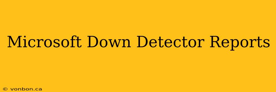 Microsoft Down Detector Reports