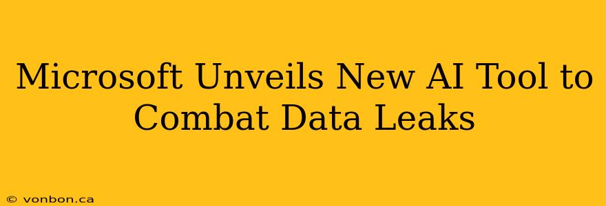 Microsoft Unveils New AI Tool to Combat Data Leaks