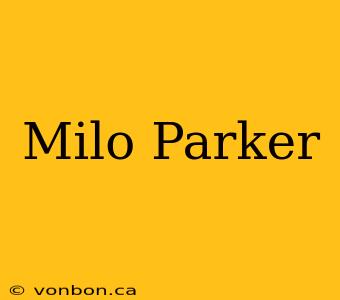 Milo Parker