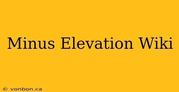 Minus Elevation Wiki