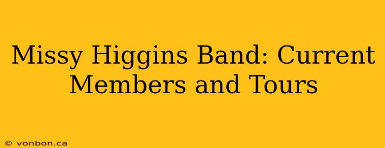 Missy Higgins Band: Current Members and Tours