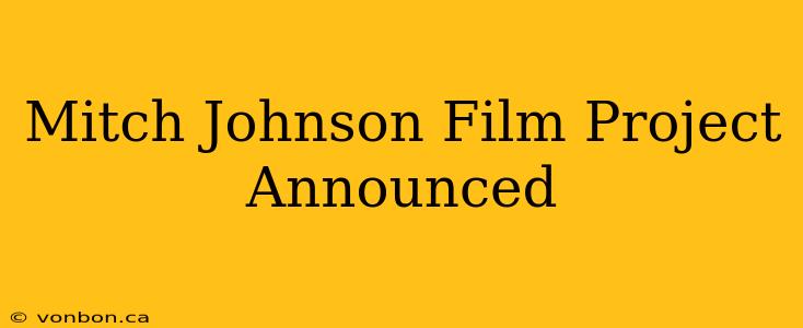 Mitch Johnson Film Project Announced