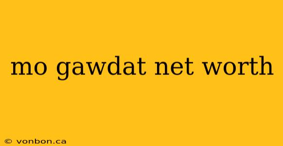 mo gawdat net worth