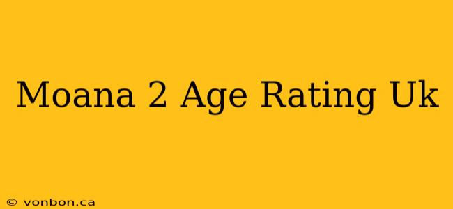 Moana 2 Age Rating Uk