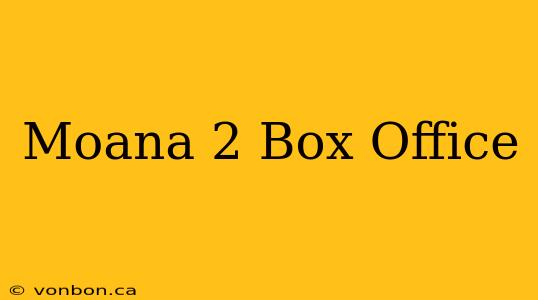 Moana 2 Box Office