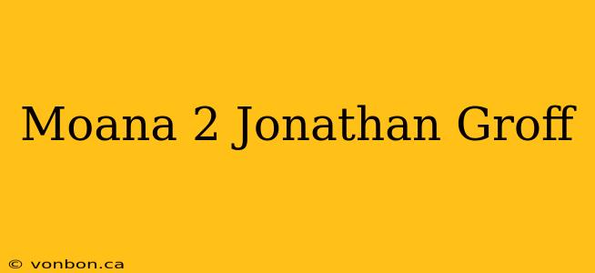 Moana 2 Jonathan Groff