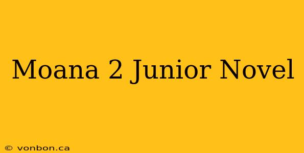 Moana 2 Junior Novel