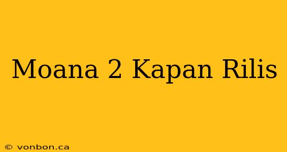 Moana 2 Kapan Rilis