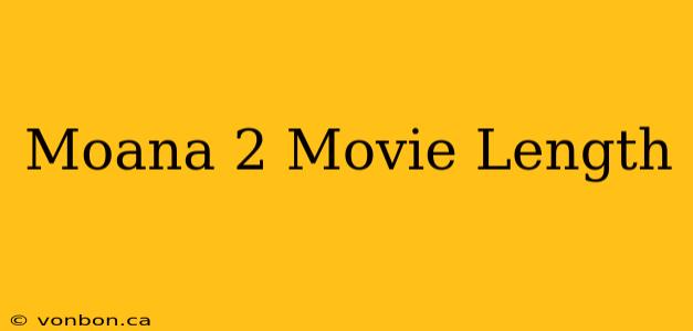 Moana 2 Movie Length