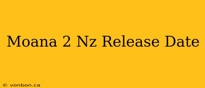 Moana 2 Nz Release Date