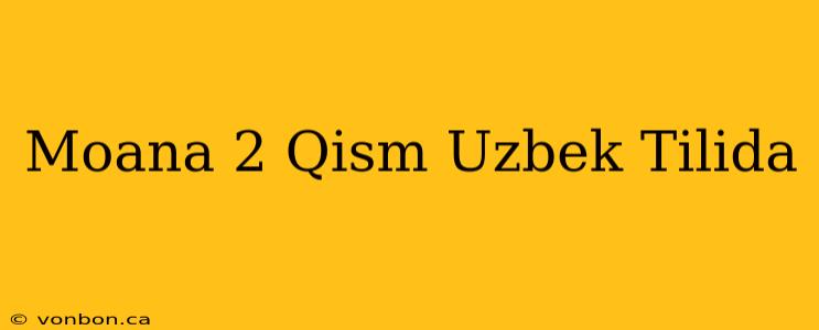 Moana 2 Qism Uzbek Tilida