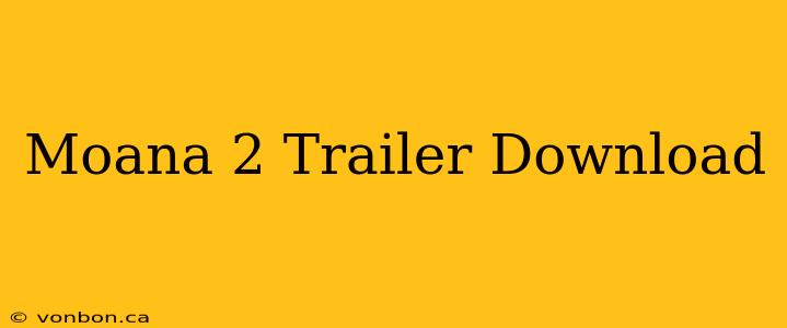 Moana 2 Trailer Download