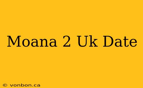 Moana 2 Uk Date