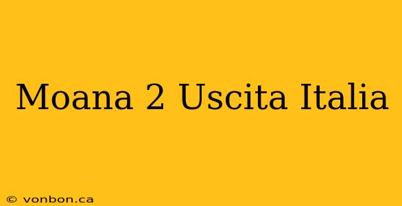 Moana 2 Uscita Italia