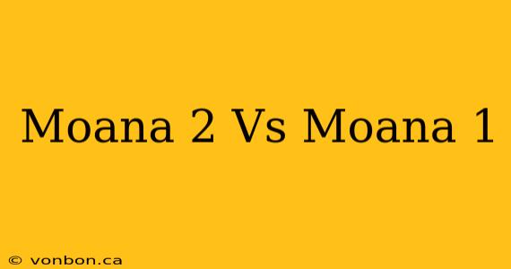 Moana 2 Vs Moana 1