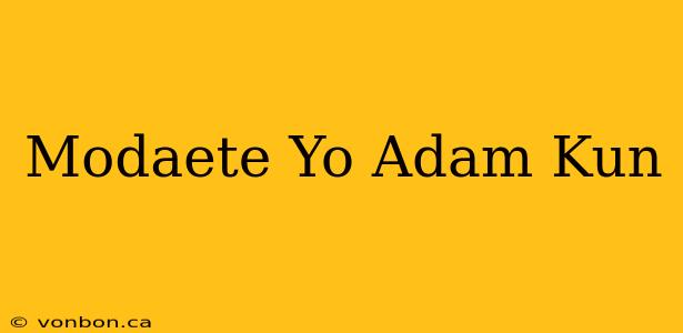 Modaete Yo Adam Kun