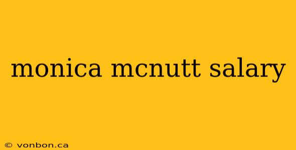 monica mcnutt salary