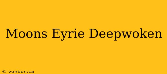 Moons Eyrie Deepwoken