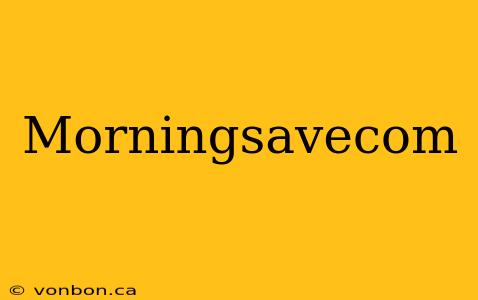 Morningsavecom