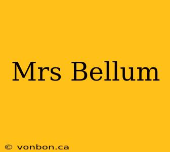 Mrs Bellum