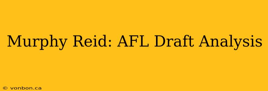 Murphy Reid: AFL Draft Analysis