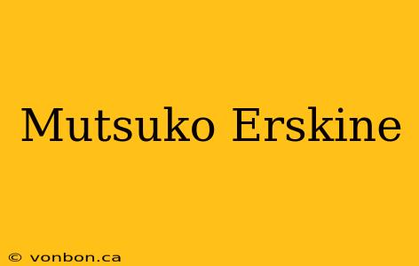 Mutsuko Erskine