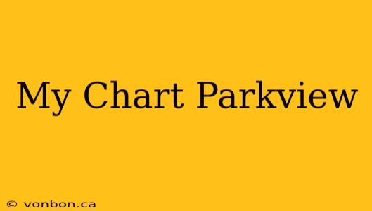 My Chart Parkview