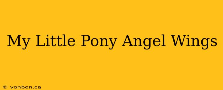 My Little Pony Angel Wings