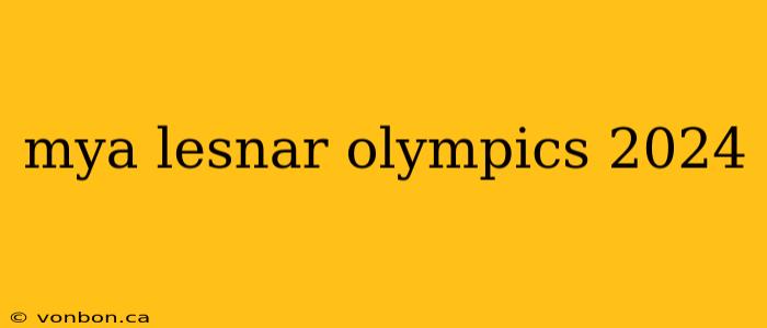 mya lesnar olympics 2024